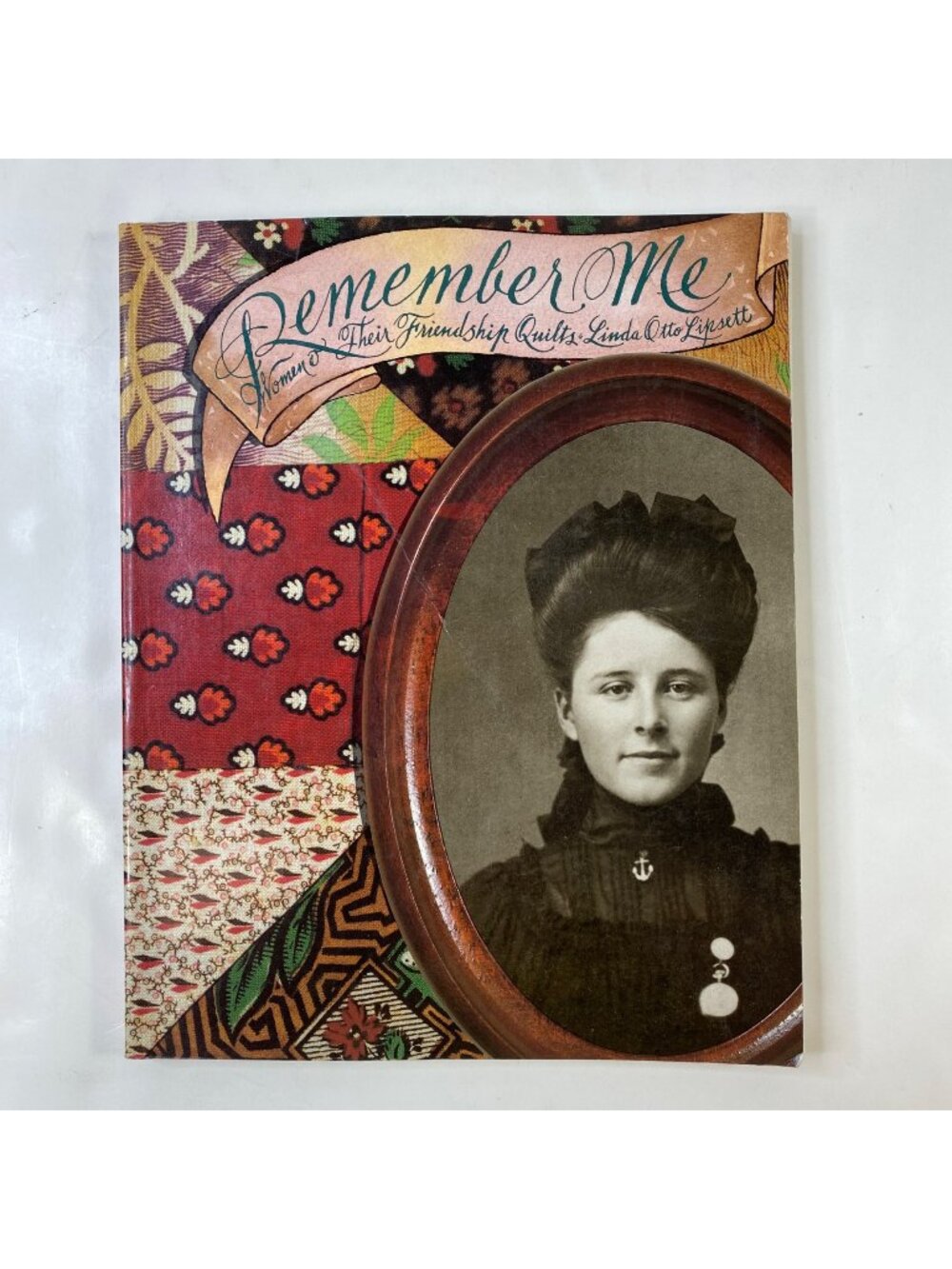 Remember Me: Women & Their Friendship Quilts Book Linda Otto Lipsett 1996